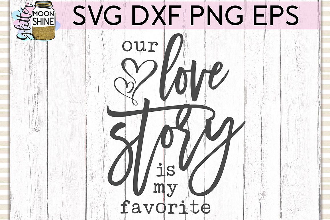 Our Love Story Is My Favorite SVG DXF PNG EPS Cutting Files example image 1