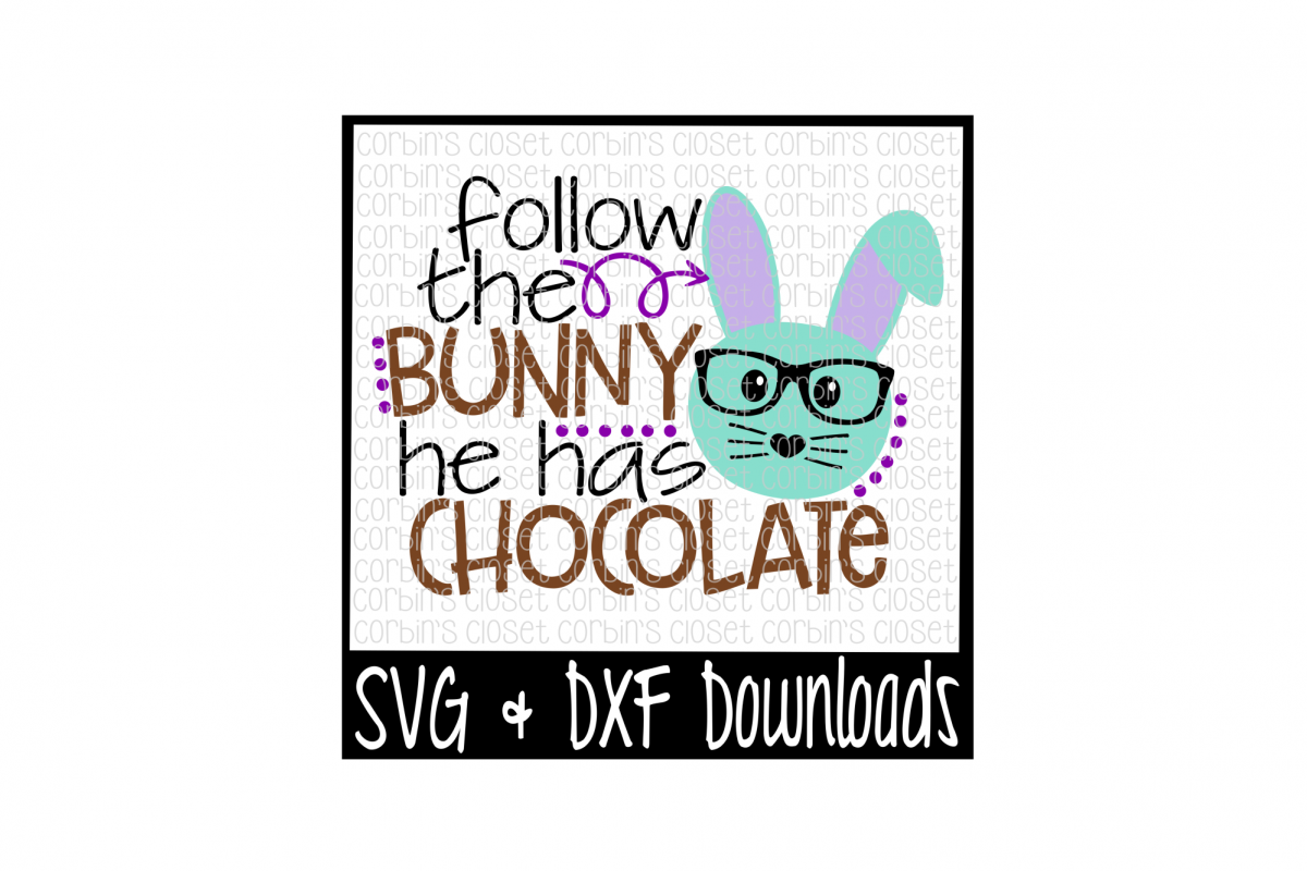 Easter SVG * Follow The Bunny He Has Chocolate Cut File example image 1