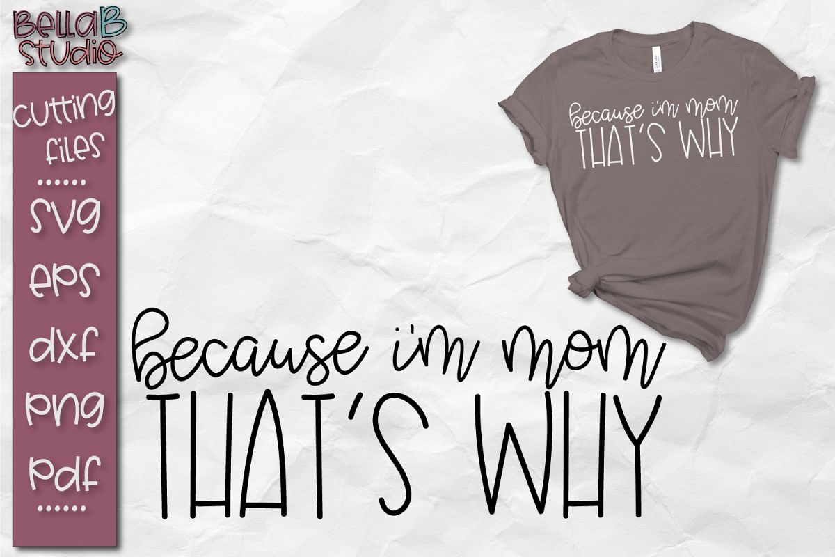 Download Funny Mom SVG, Because I'm Mom That's Why SVG File (112710) | SVGs | Design Bundles