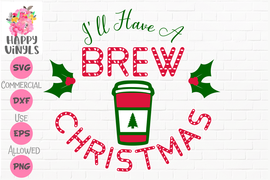 Download Christmas SVG Coffee SVG I'll Have A Brew Christmas SVG