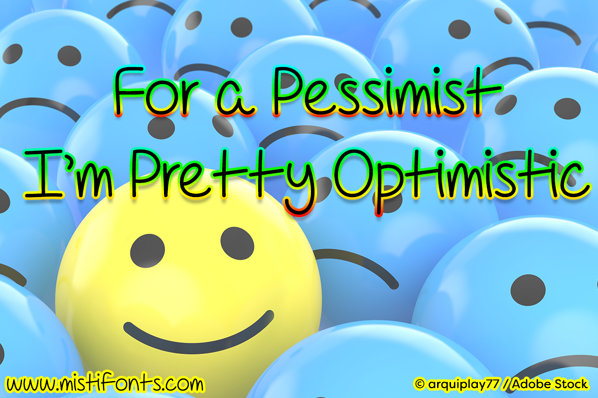 For A Pessimist I’m Pretty Optimistic example image 1