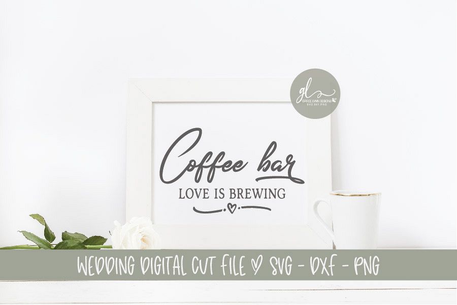Download Coffee Bar Love Is Brewing - Wedding Sign SVG Cut File