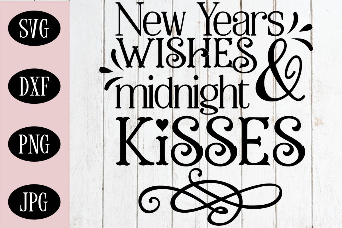 New Years Wishes and Midnight Kisses SVG, Holiday SVG example image 1