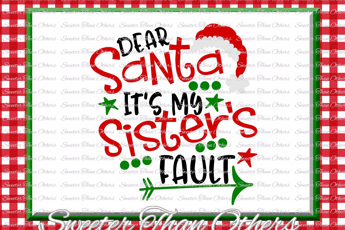 Dear Santa Its my Sisters Fault Svg, Christmas svg, Santa sv example image 1