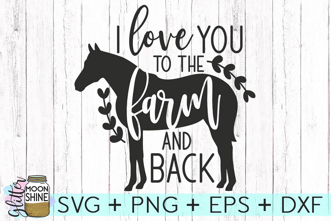 Download I Love You To The Farm & Back SVG DXF PNG EPS Cutting Files (74982) | SVGs | Design Bundles