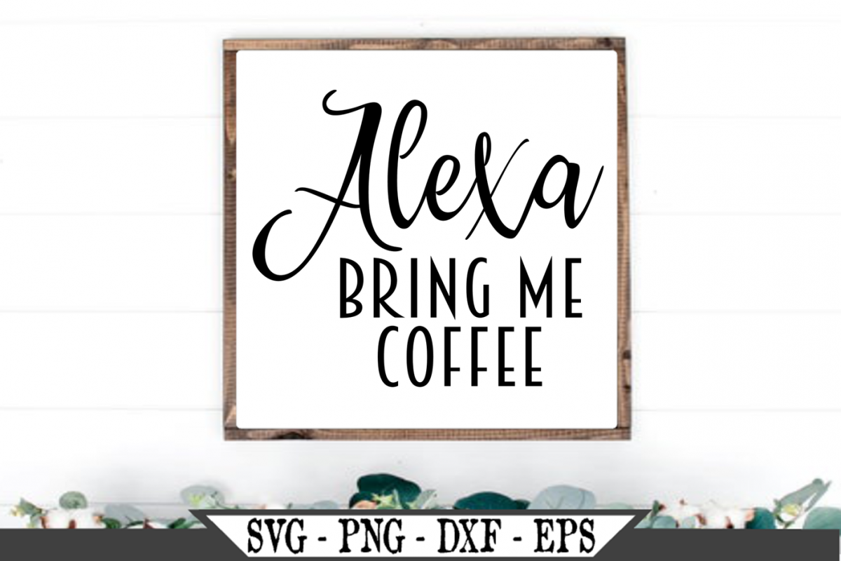 Alexa Bring Me Coffee SVG example image 1