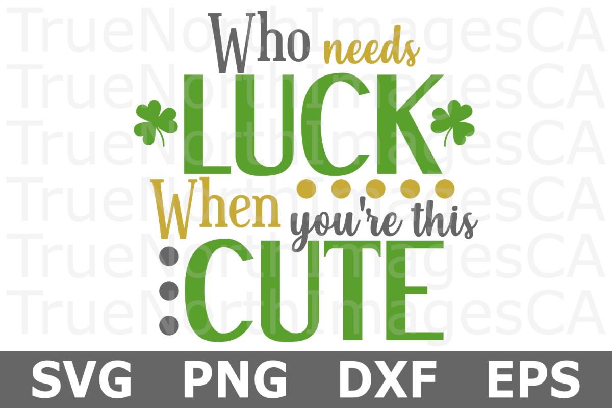 Who Needs Luck - St Patricks Day SVG Cut File example image 1