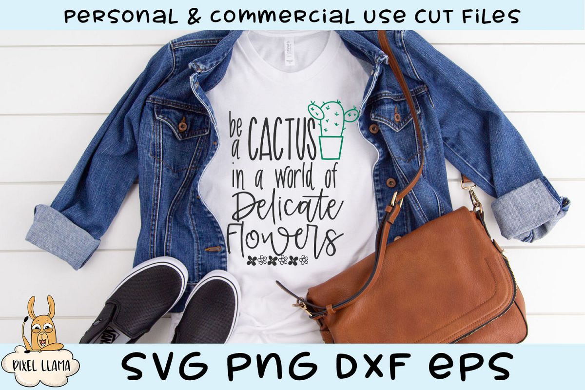 Be A Cactus In A World Of Delicate Flowers SVG example image 1