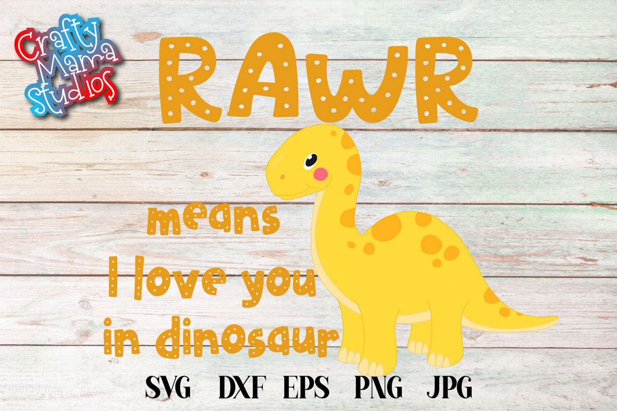 Download Rawr Means I Love You In Dinosaur SVG File, Dinosaur SVG (326267) | SVGs | Design Bundles