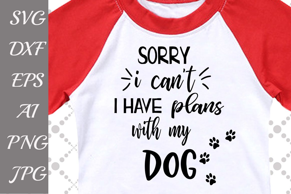 Sorry I can't I have plans with my dog Svg example image 1
