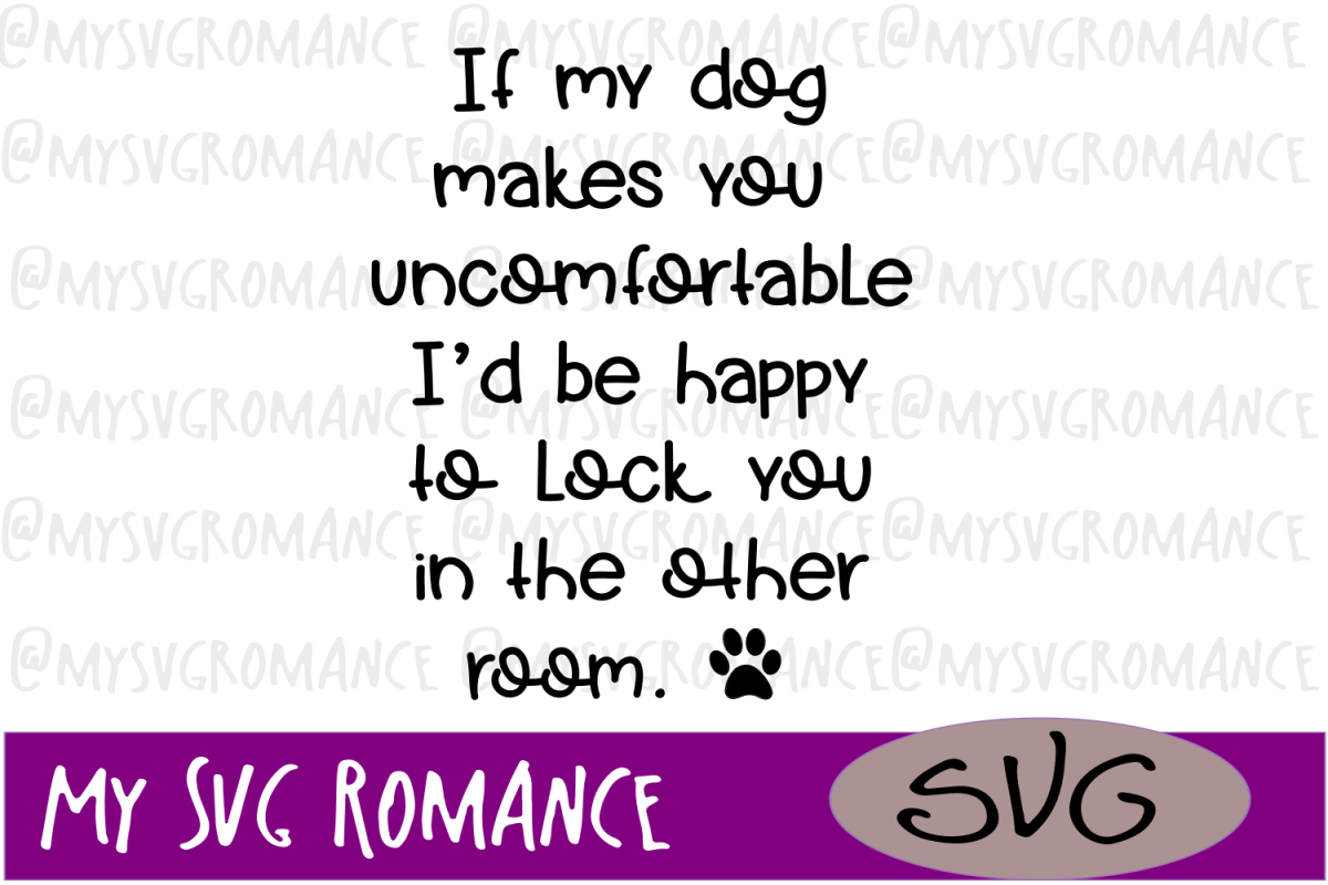 If My Dog Makes You Uncomfortable Warning SVG - Cut File example image 1