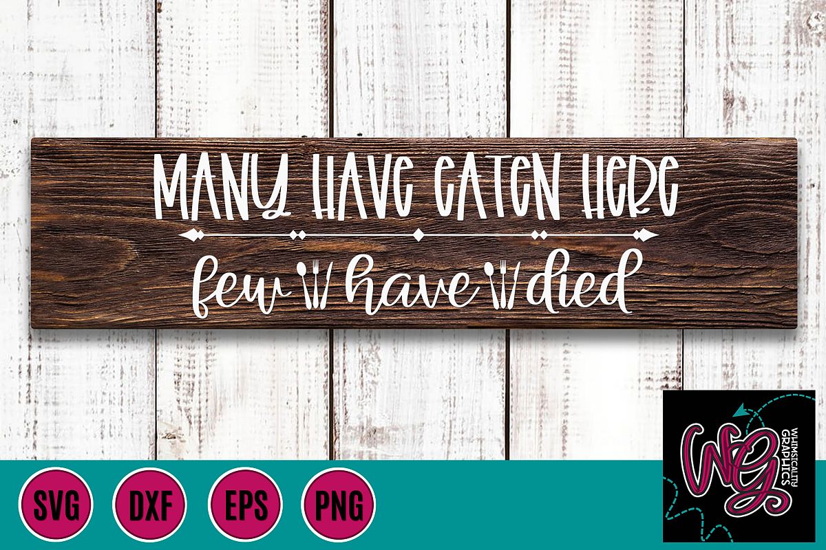 Many Have Eaten Here Few Have Died Kitchen SVG DXF PNG EPS example image 1
