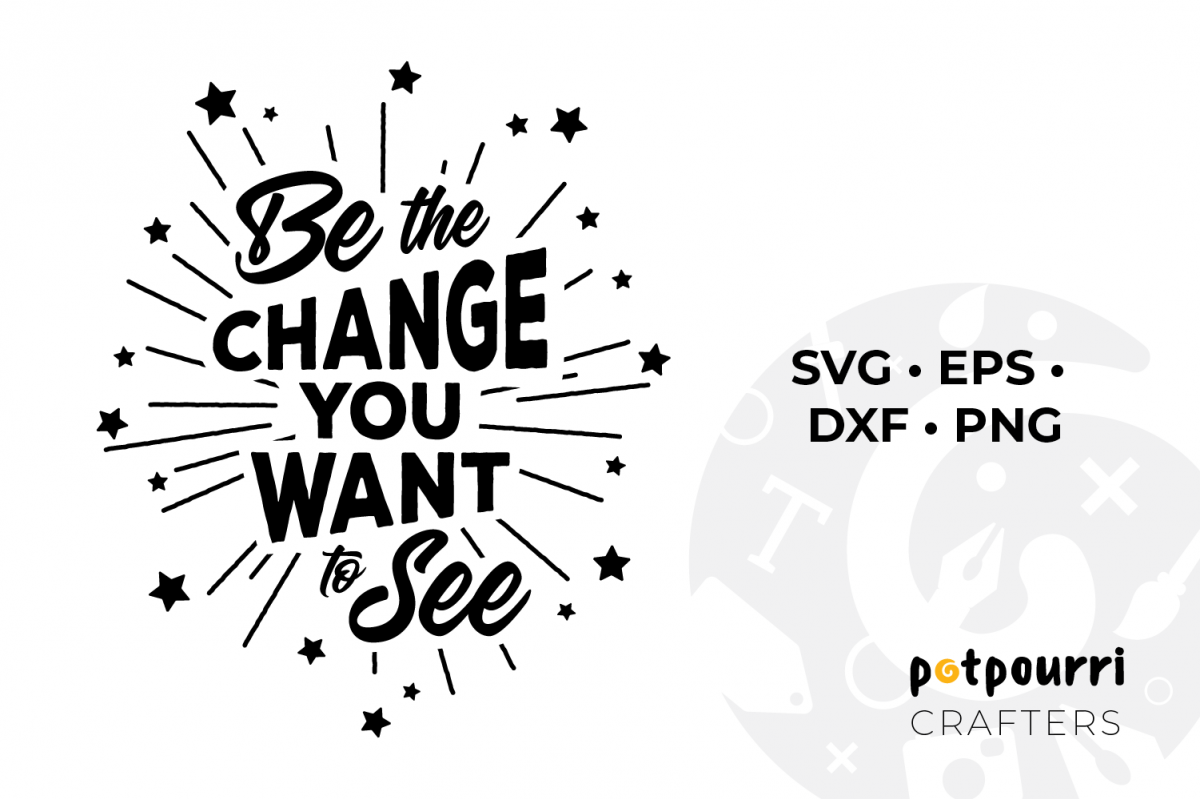 Be the Change You Want to See SVG example image 1