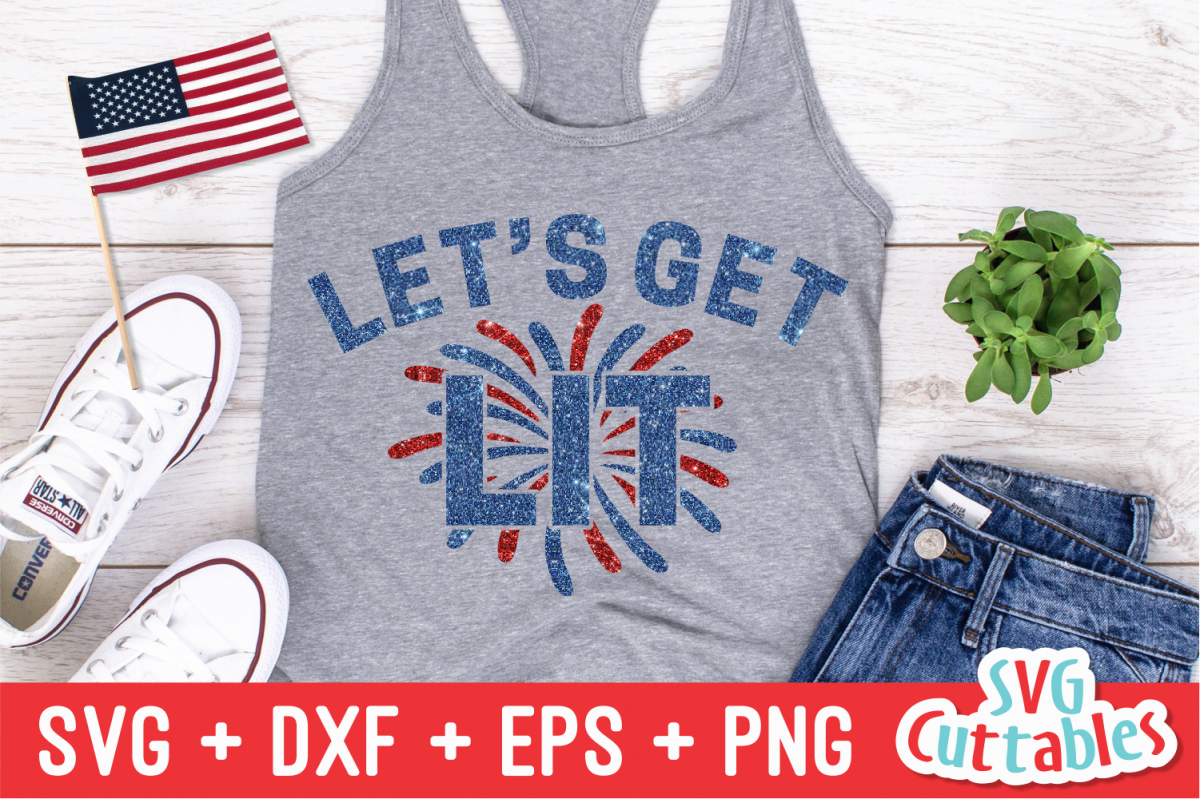 Let's Get Lit | Fourth of July| SVG Cut File (269506) | Cut Files