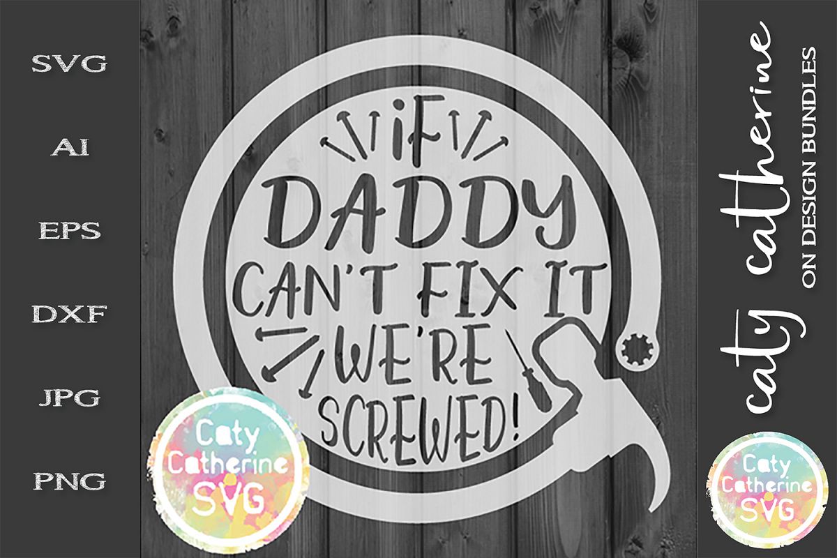 If Daddy Can't Fix It We're Screwed! Father's Day SVG example image 1