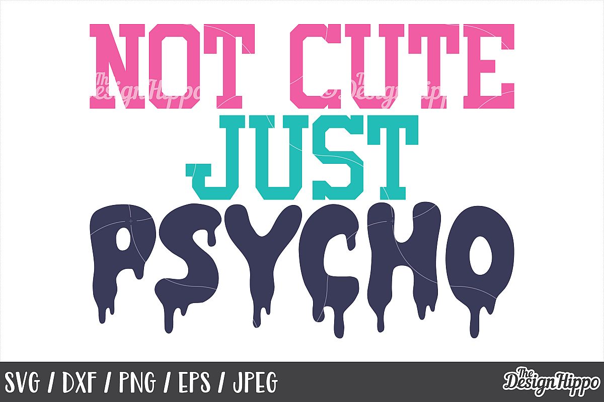 Download Funny, SVG, Not cute just psycho, Sassy, Quote, Sarcastic