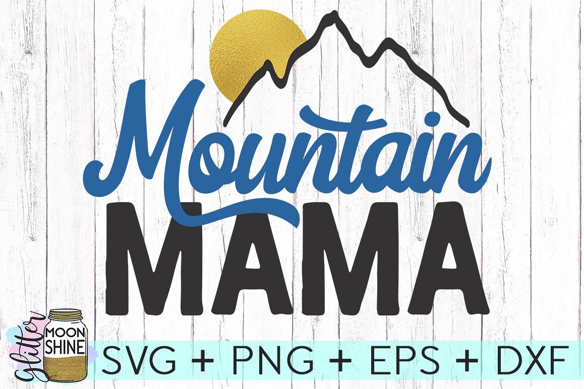 Mountain Mama SVG DXF PNG EPS Cutting Files (72800) | SVGs ...