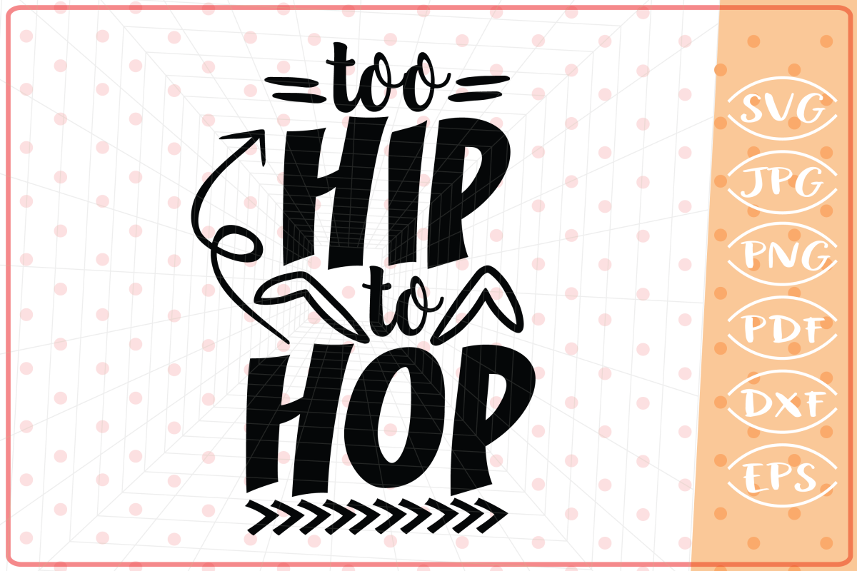 Download Too Hip To Hop, Cutting Files, Easter SVG