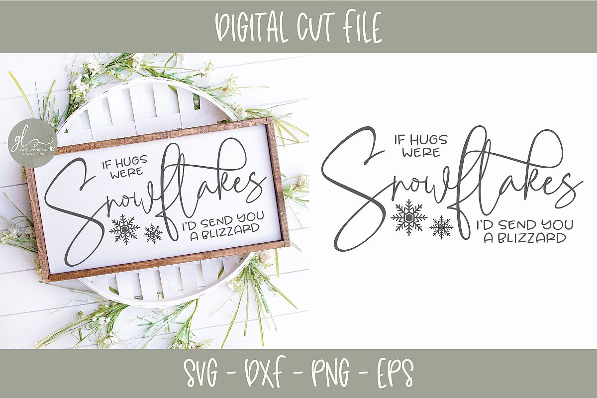If Hugs Were Snowflakes I'd Send You A Blizzard - SVG example image 1