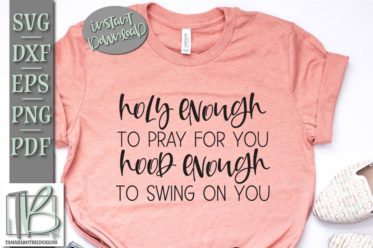 Holy Enough To Pray For You Hood Enough To Swing On You SVG example image 1