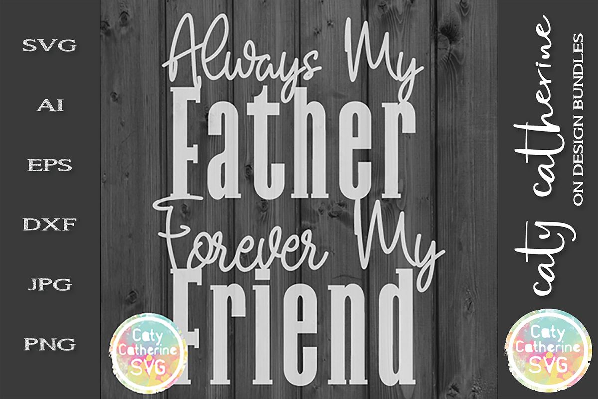 Always My Father Forever My Friend Father's Day SVG Cut File example image 1