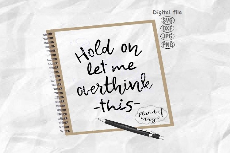 Hold On Let Me Overthink This Svg, Sarcastic Svg,Funny Quote example image 1