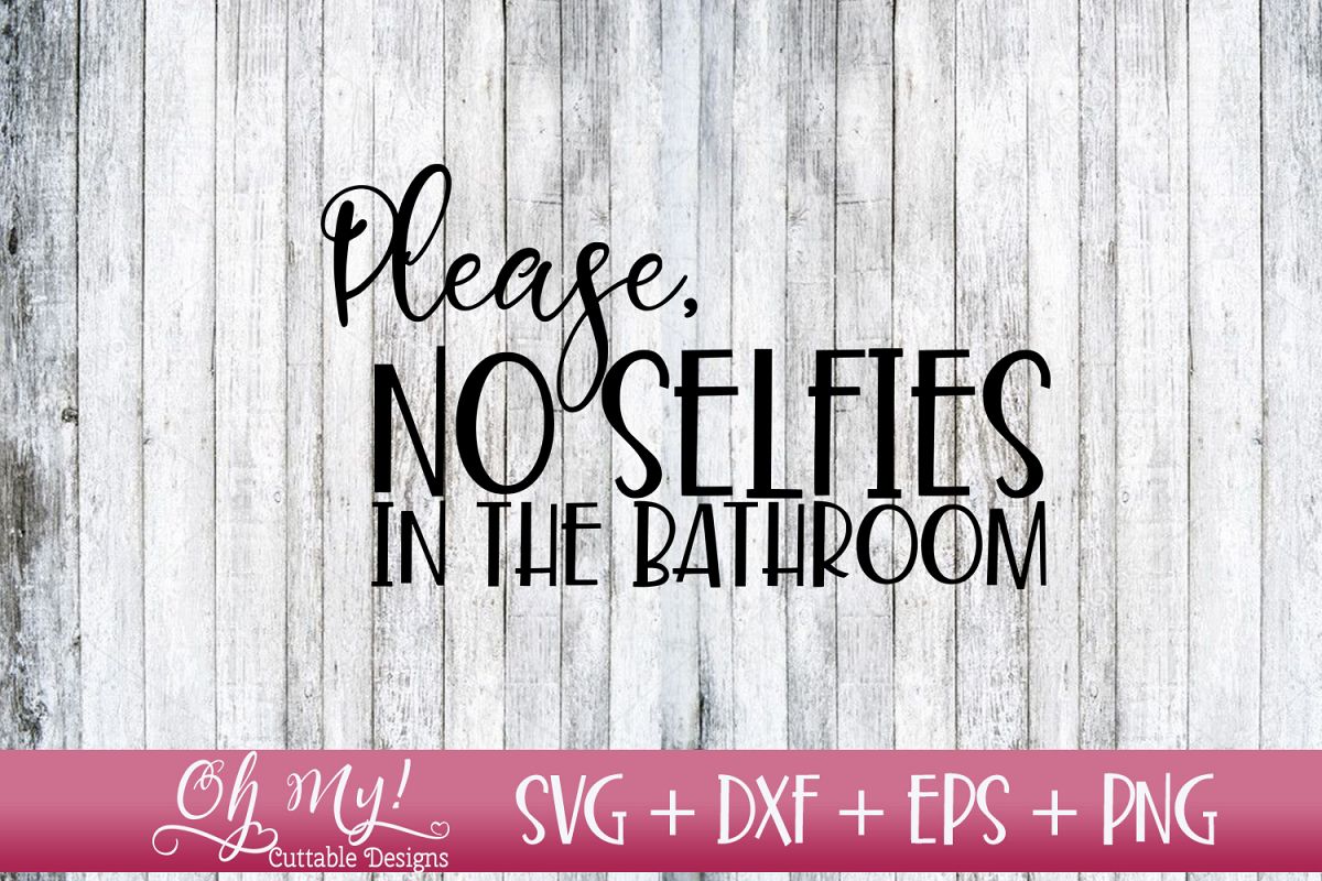 No Selfies In The Bathroom - SVG DXF EPS PNG example image 1
