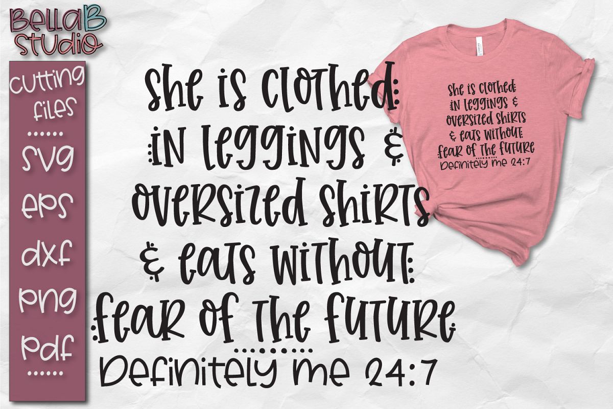 She is Clothed in Leggings, Probably Me SVG, 24/7, Funny example image 1