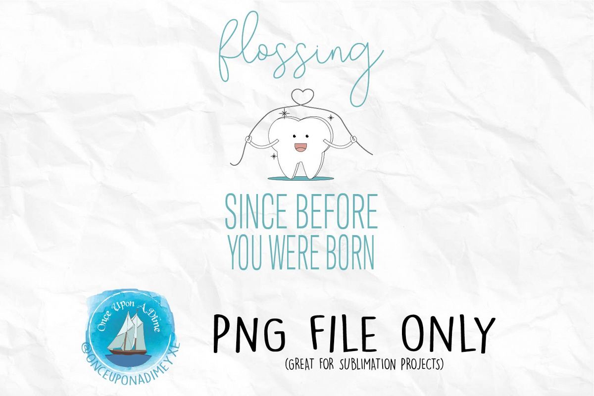 Flossing Since Before You Were Born example image 1