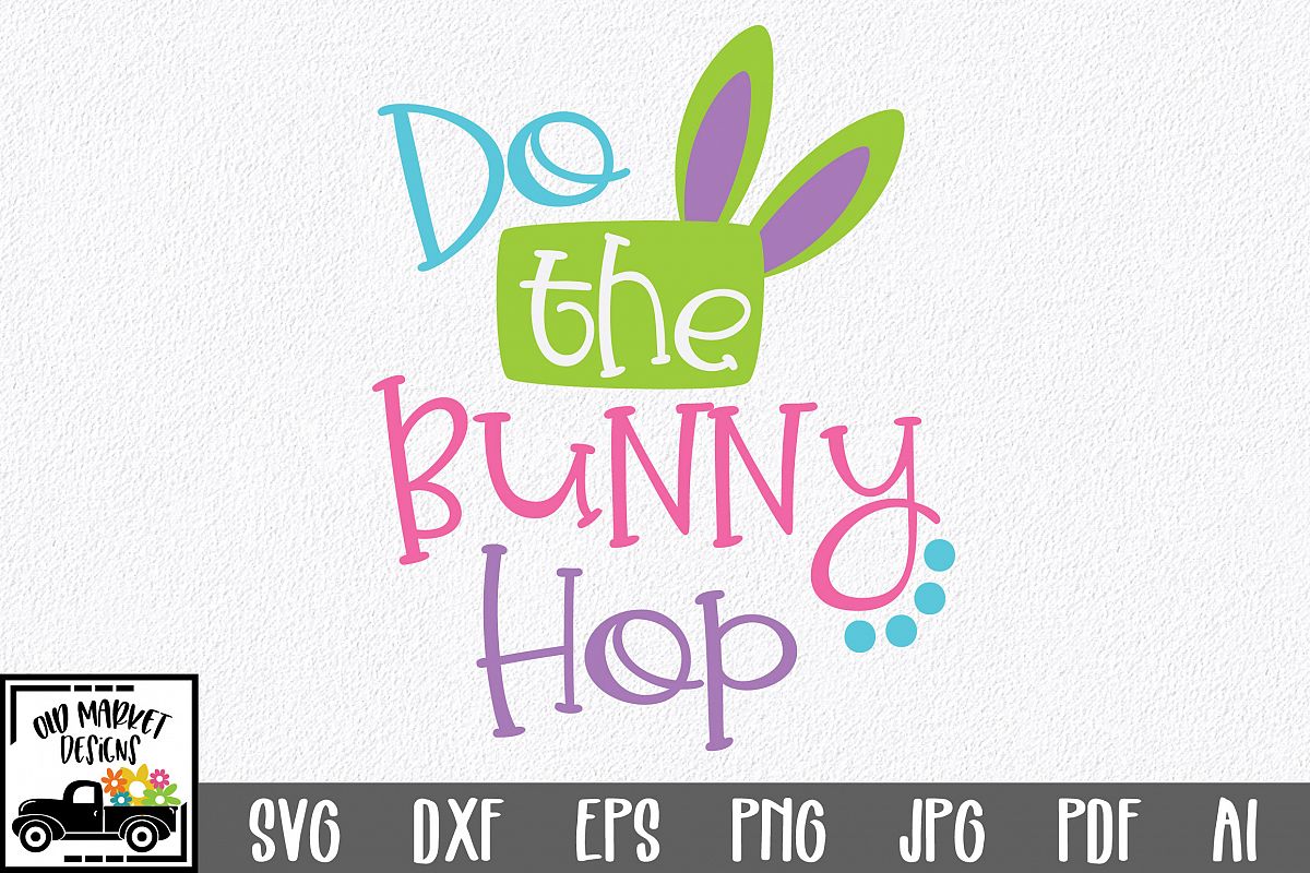Easter SVG Cut File - Do the Bunny Hop SVG DXF EPS PNG AI example image 1