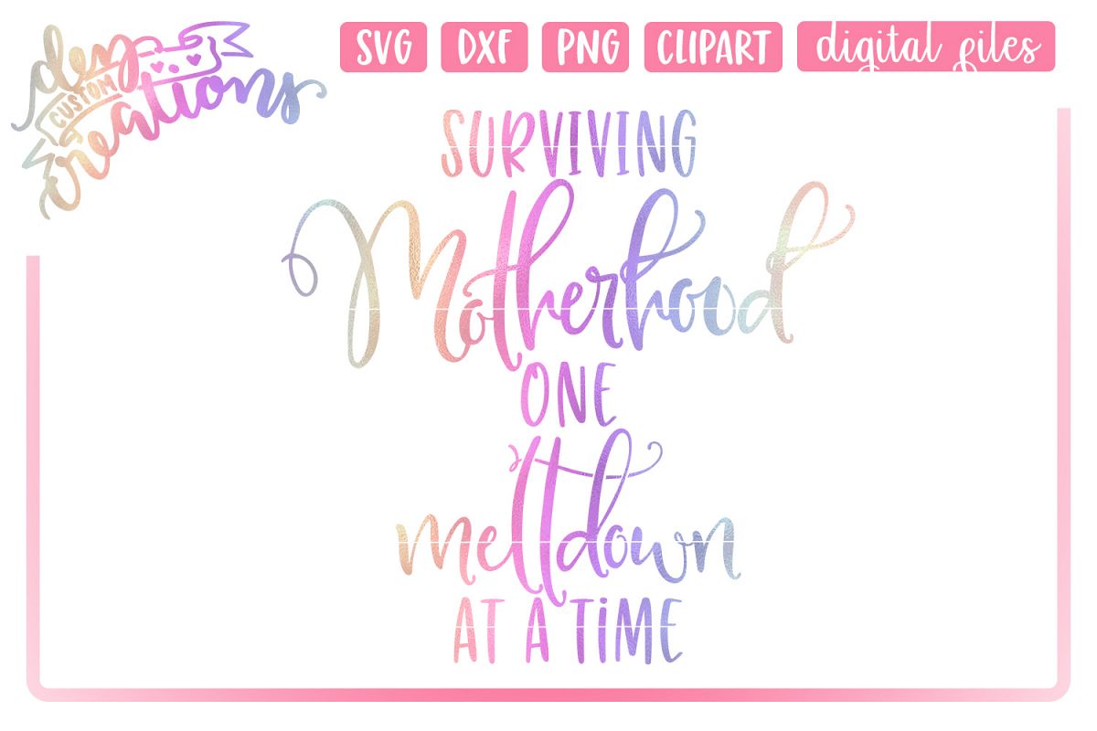 Surviving Motherhood One Meltdown at a Time - SVG, DXF, PNG example image 1