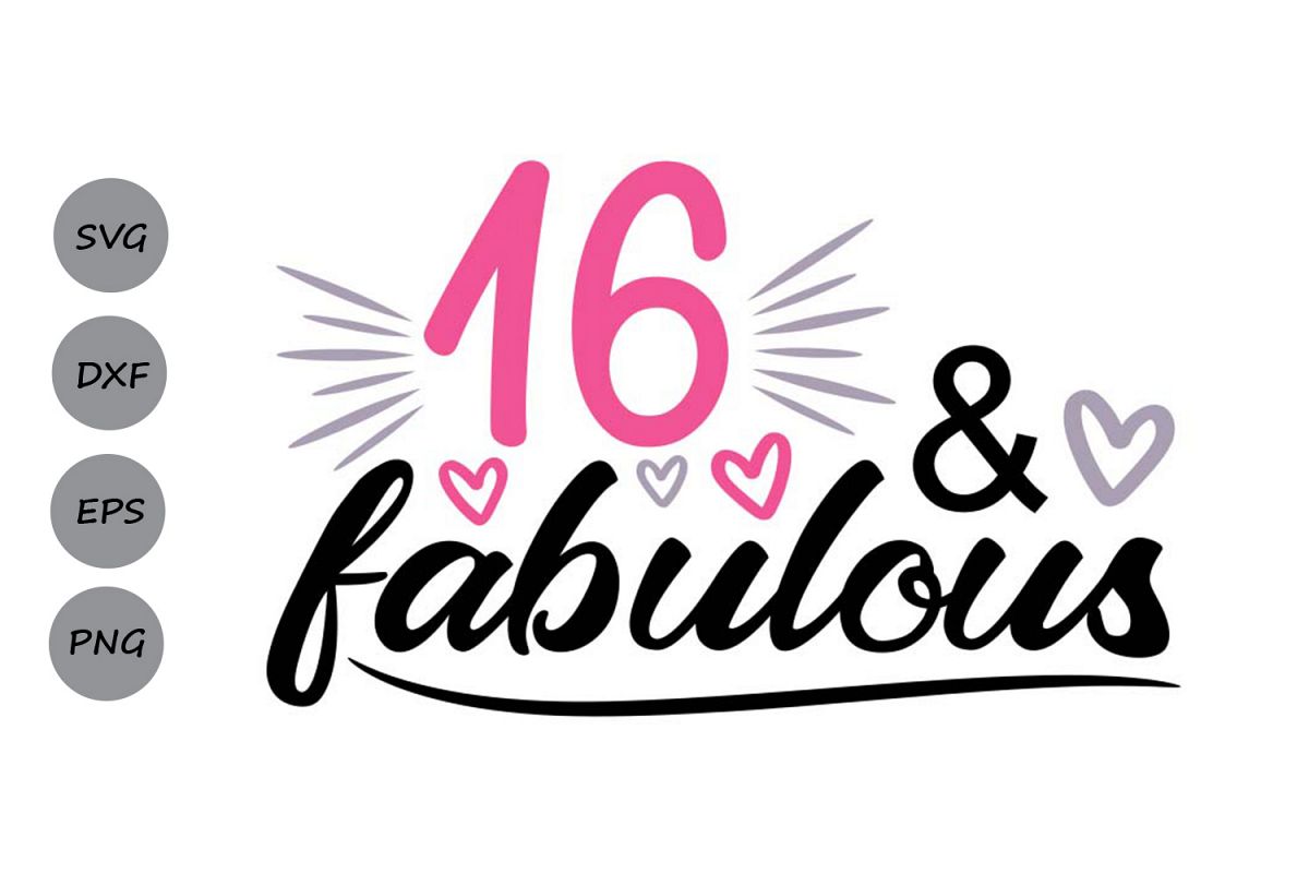16 And Fabulous Svg, 16th Birthday Svg, Birthday Svg ...