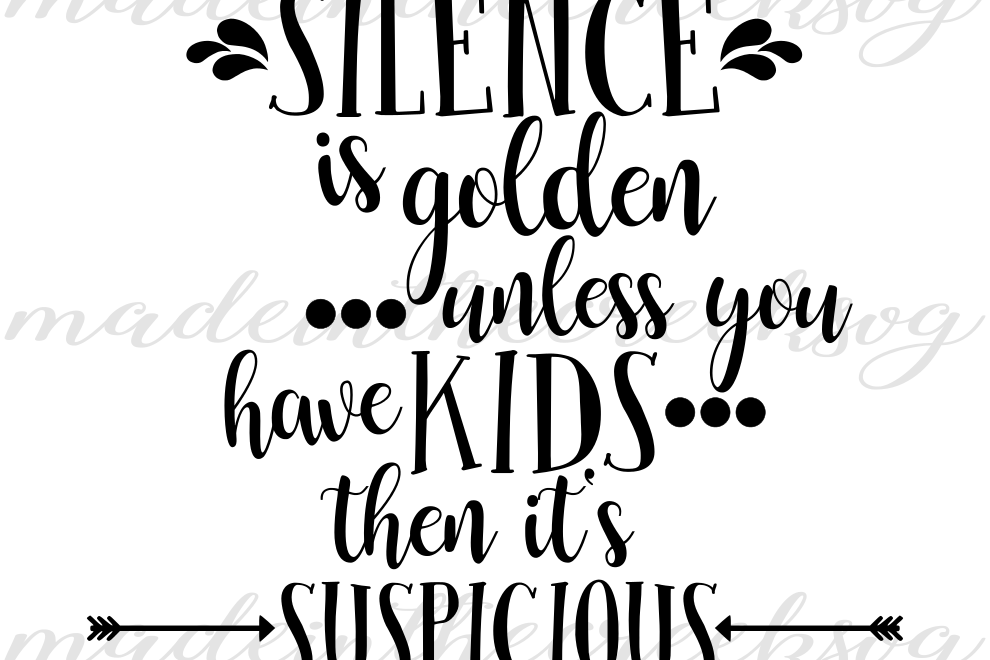 Kids, Silence Is Golden, Quotes, Sayings, Apparel Design, Cut File, SVG