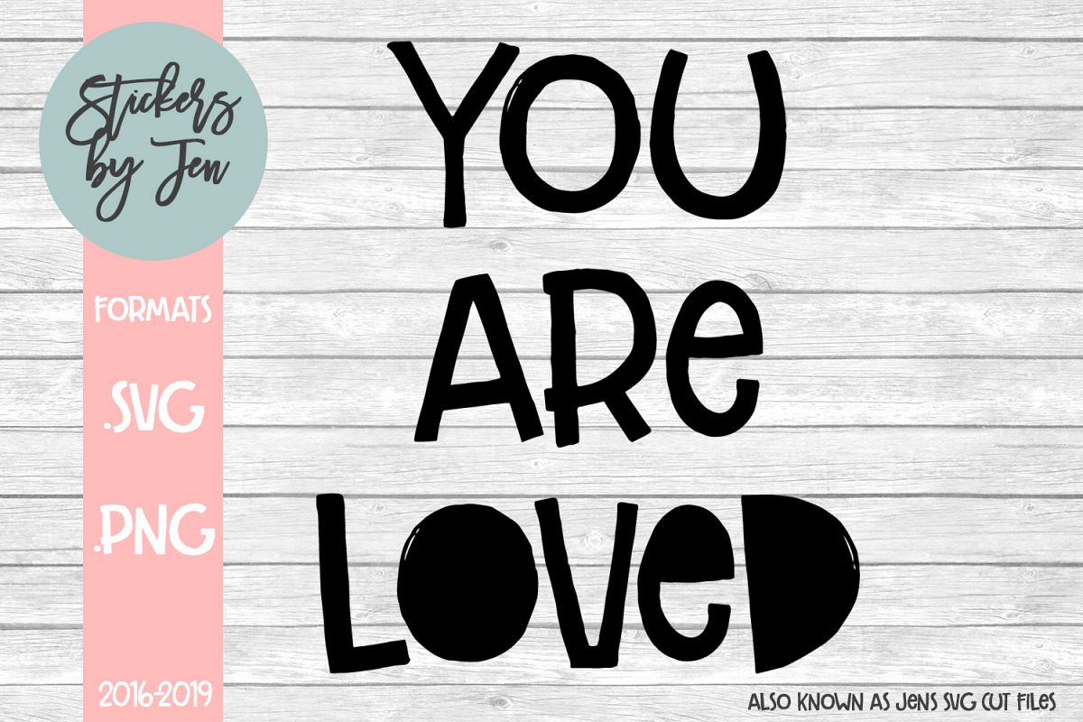 You Are Loved svg cut file example image 1