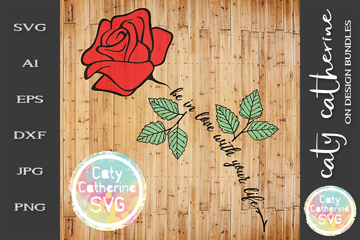 Be In Love With Your Life Rose Inspirational Quote SVG example image 1