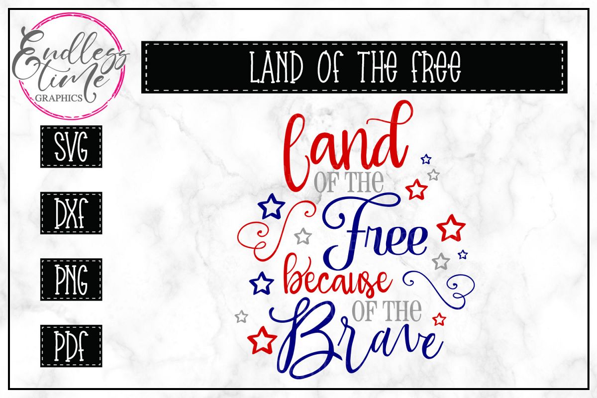 Land Of the Free Because of the Brave- Patriotic SVG example image 1