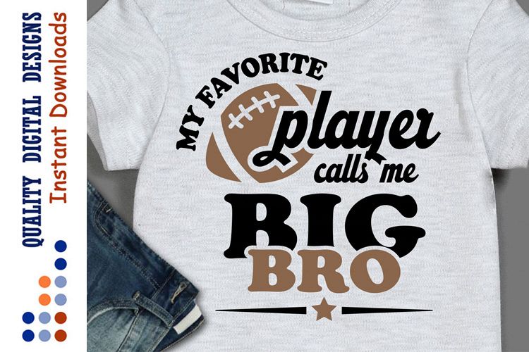 My Favorite Football Player calls me big bro svg example image 1