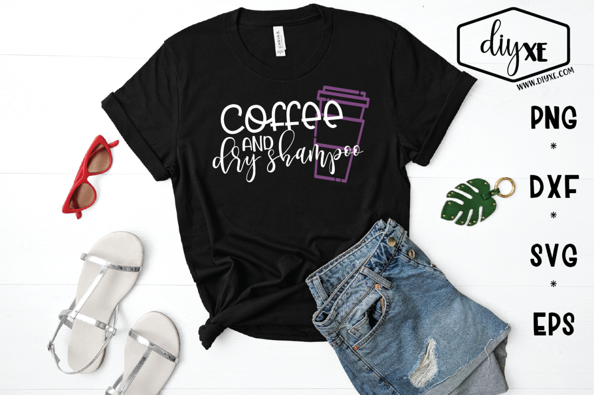Coffee And Dry Shampoo - A Sassy SVG Cut File example image 1