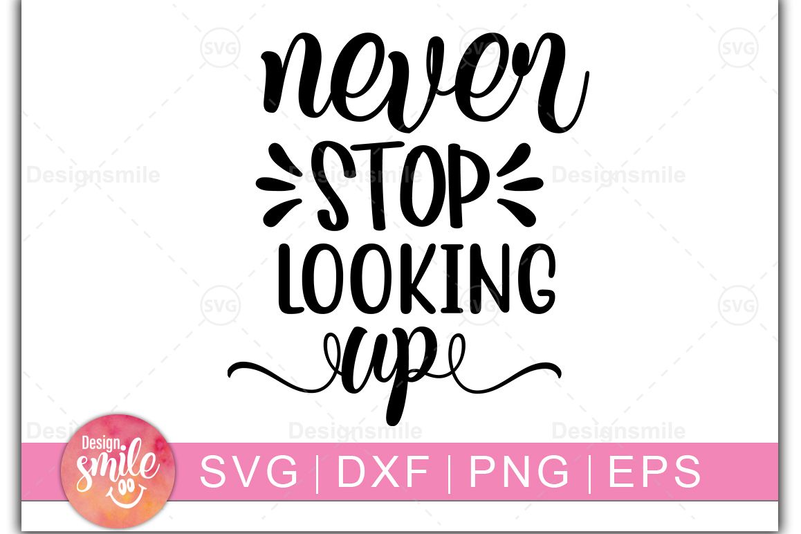 Never Stop Looking Up SVG | SVG Cut File | Inspirational example image 1