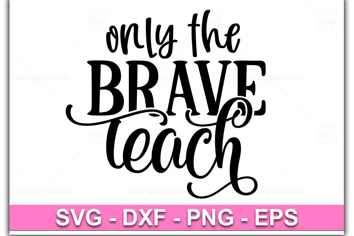Only Brave Teach svg|Teacher svg|Teacher shirt example image 1
