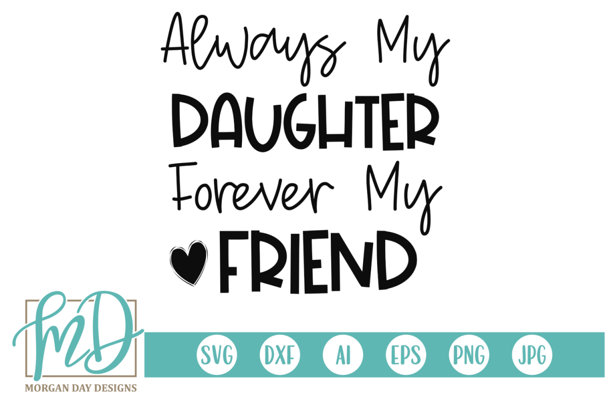 Always My Daughter Forever My Friend - Daughter SVG
