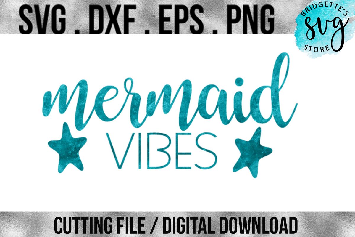 Mermaid Vibes SVG, DXF, PNG, EPS File Cricut Silhouette ...