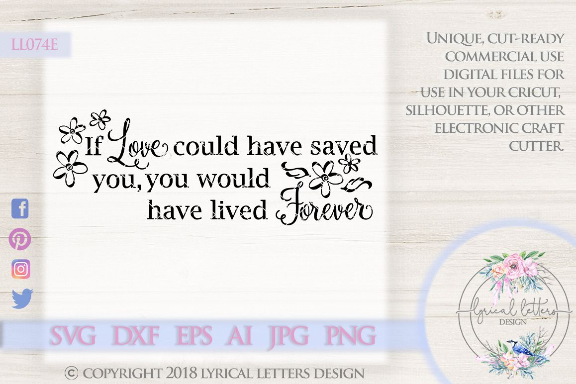 If Love Could Have Saved You, You Would Have Lived Forever Cutting File LL074E SVG DXF EPS AI JPG PNG example image 1