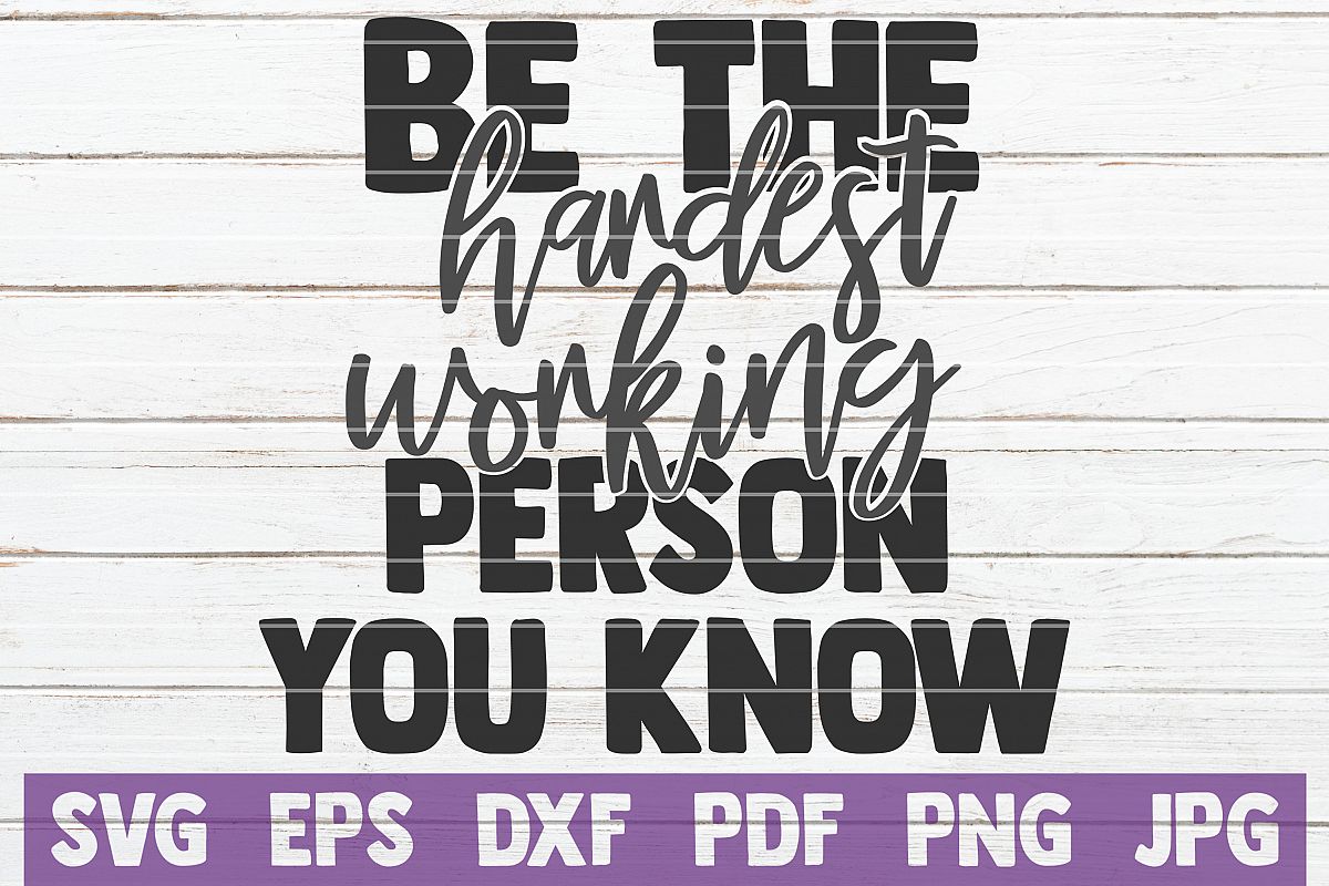 Be The Hardest Working Person You Know SVG Cut File example image 1
