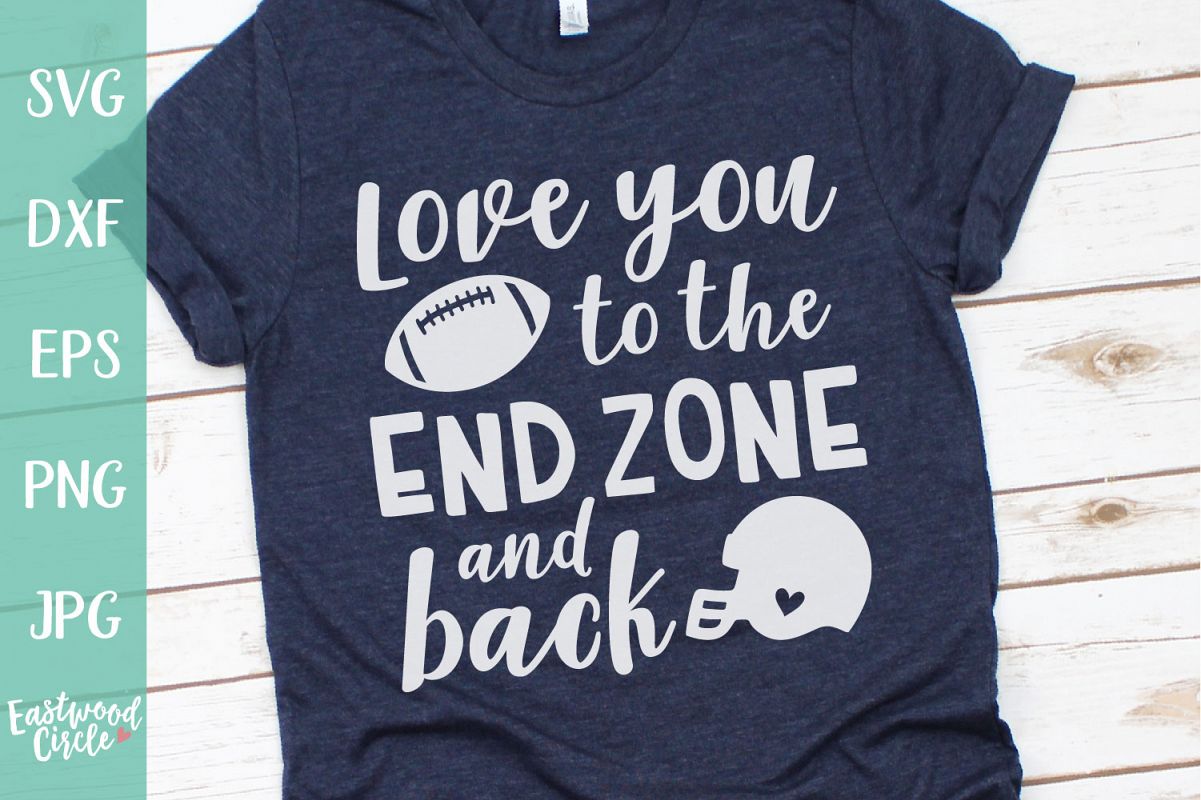 Love You To The End Zone And Back Football Svg File 