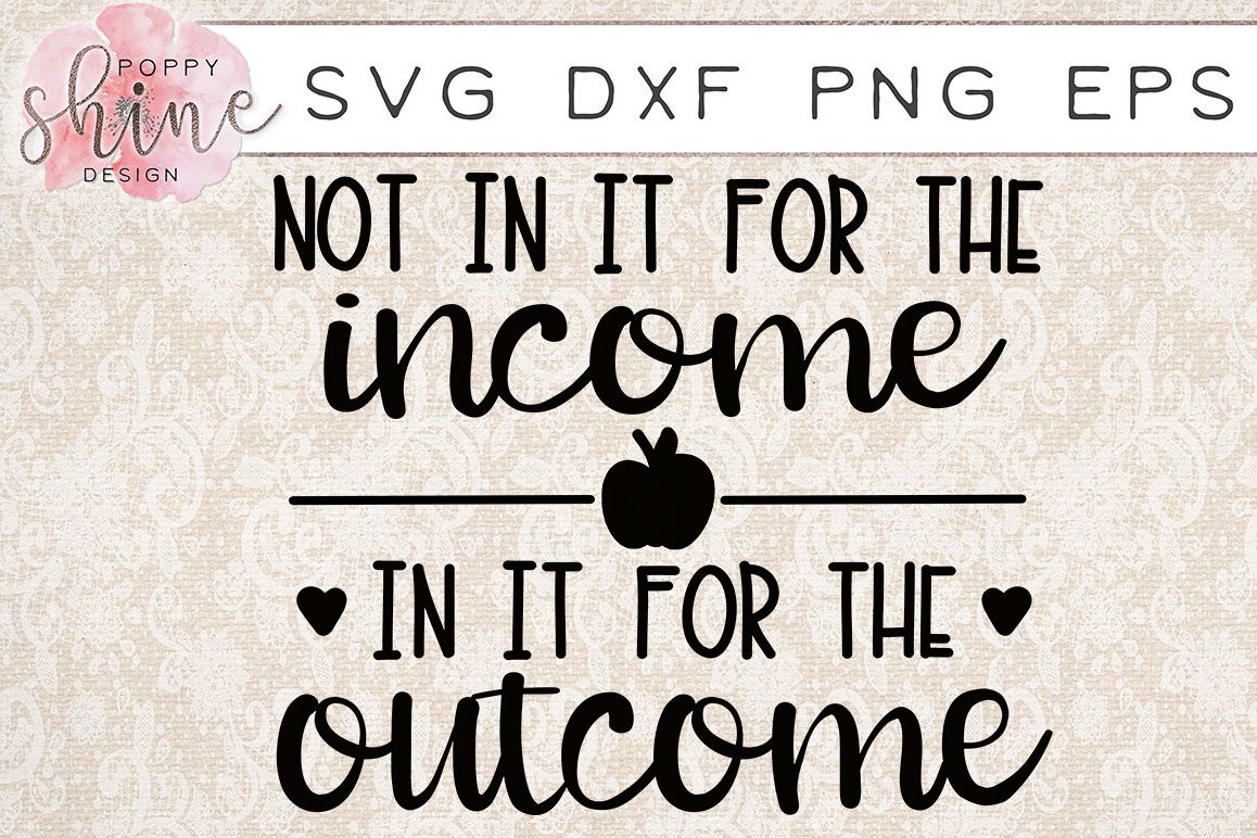 Not In It For The Income In It For The Outcome SVG PNG EPS DXF Cutting Files example image 1
