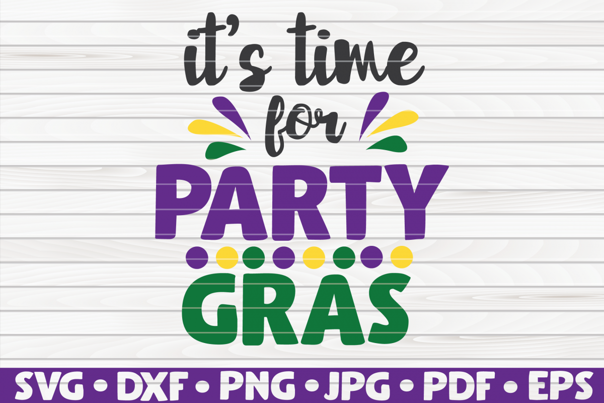 It's time for Party Gras | Mardi Gras saying | SVG example image 1