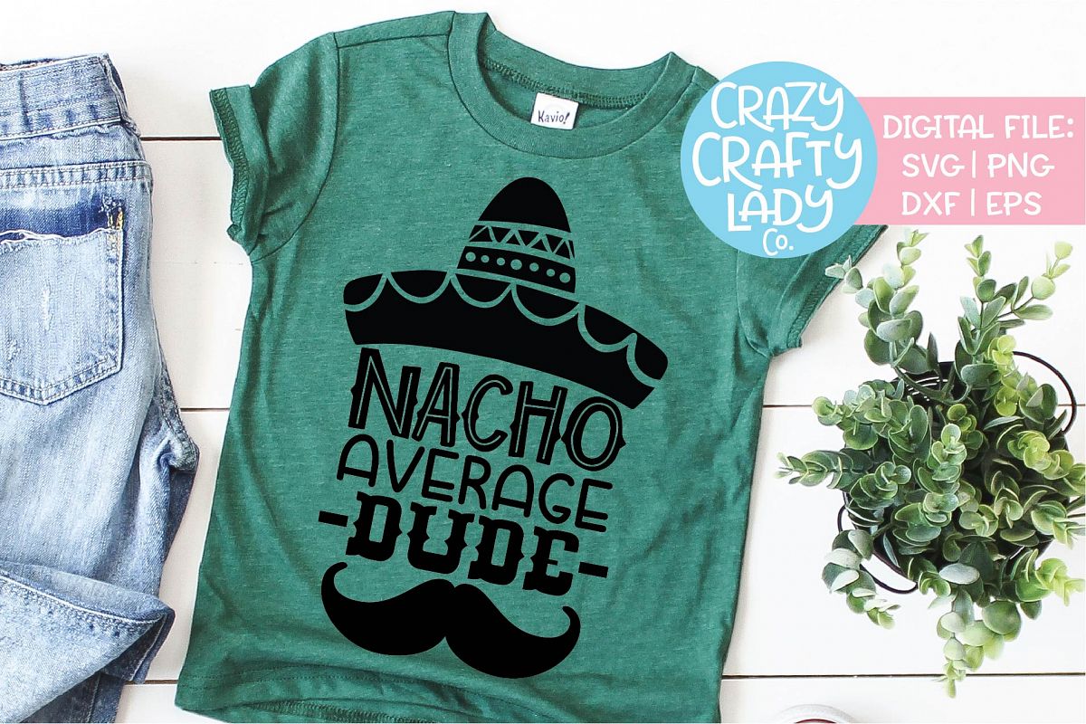 Nacho Average Dude Cinco de Mayo SVG DXF EPS PNG Cut File example image 1
