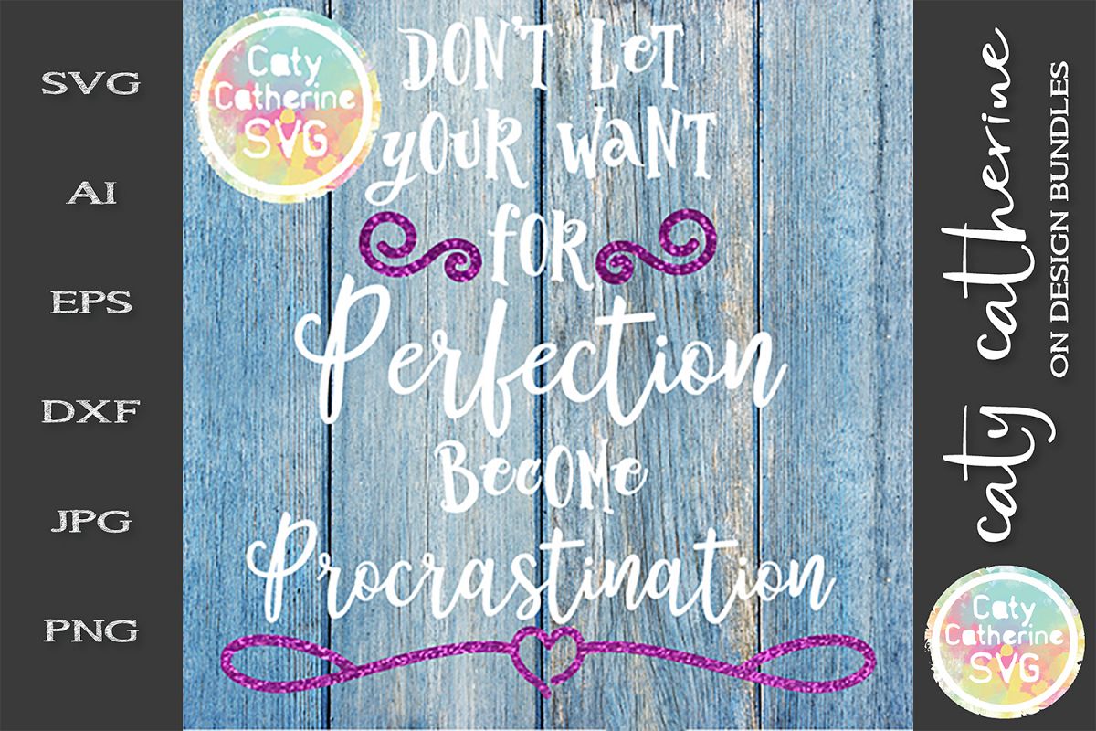 Don't Let Your Want For Perfection Become Procrastination example image 1