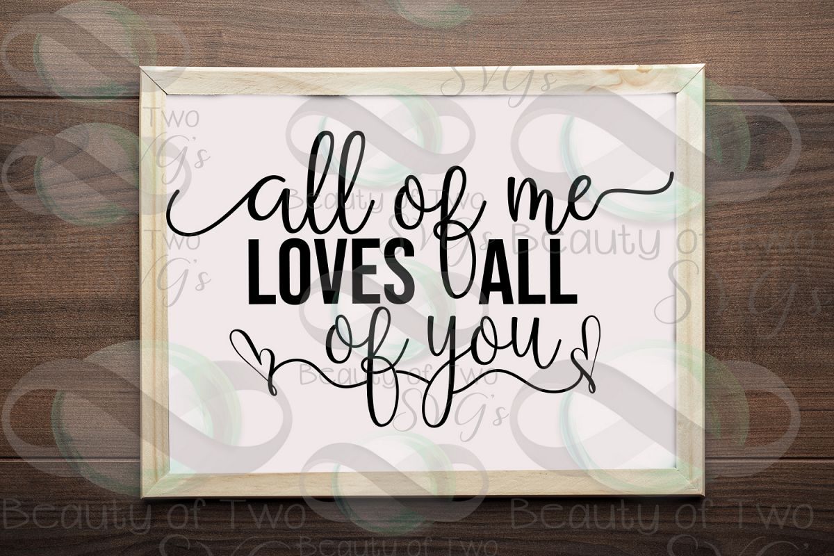 All of me loves all of you, love svg, wedding love svg example image 1